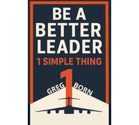 Be A Better Leader - 1 Simple Thing