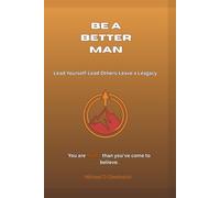 Be a Better Man: You're more than what you've come to believe.