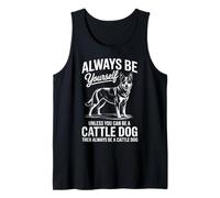 Be A Cattle Dog Funny Australian Ganadero Perro Camiseta sin Mangas