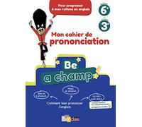 Be a champ! du niveau 6e au niveau 3e: Comment bien prononcer l'anglais