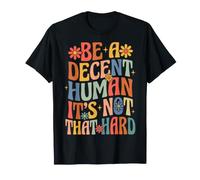 Be A Decent Human It's Not That Hard Camiseta