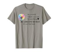 Be a Decent Human It's Not That Hard Let's Be Better Humans Camiseta