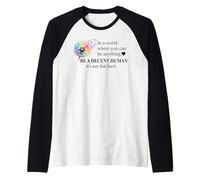 Be a Decent Human It's Not That Hard Let's Be Better Humans Camiseta Manga Raglan