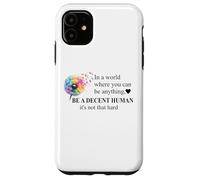 Be a Decent Human It's Not That Hard Let's Be Better Humans Carcasa para iPhone 11