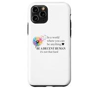 Be a Decent Human It's Not That Hard Let's Be Better Humans Carcasa para iPhone 11 Pro