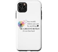 Be a Decent Human It's Not That Hard Let's Be Better Humans Carcasa para iPhone 11 Pro MAX