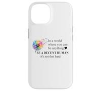 Be a Decent Human It's Not That Hard Let's Be Better Humans Carcasa para iPhone 14