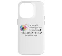 Be a Decent Human It's Not That Hard Let's Be Better Humans Carcasa para iPhone 14 Pro