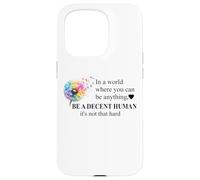 Be a Decent Human It's Not That Hard Let's Be Better Humans Carcasa para iPhone 15 Pro