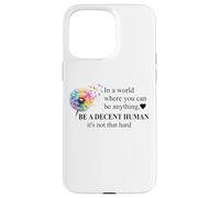 Be a Decent Human It's Not That Hard Let's Be Better Humans Carcasa para iPhone 15 Pro MAX