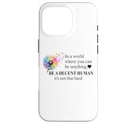 Be a Decent Human It's Not That Hard Let's Be Better Humans Carcasa para iPhone 16 Pro