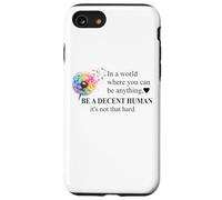 Be a Decent Human It's Not That Hard Let's Be Better Humans Carcasa para iPhone SE (2020) / 7/8