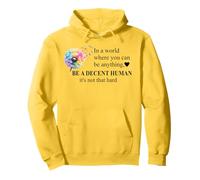 Be a Decent Human It's Not That Hard Let's Be Better Humans Sudadera con Capucha