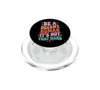 Be A Decent Human It's Not That Hard PopSockets PopGrip para MagSafe