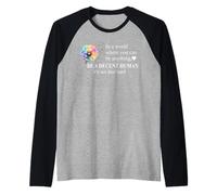 Be a Decent Human It's Not That Hard Pride Be Better Humans Camiseta Manga Raglan