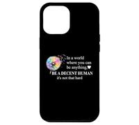 Be a Decent Human It's Not That Hard Pride Be Better Humans Carcasa para iPhone 12 Pro MAX