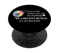 Be a Decent Human It's Not That Hard Pride Be Better Humans PopSockets PopGrip Adhesivo