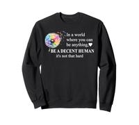 Be a Decent Human It's Not That Hard Pride Be Better Humans Sudadera