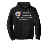 Be a Decent Human It's Not That Hard Pride Be Better Humans Sudadera con Capucha