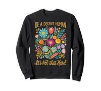 Be A Decent Human It's Not That Hard Sudadera