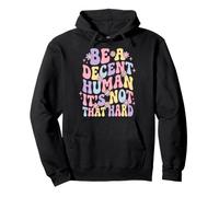 Be A Decent Human It's Not That Hard Sudadera con Capucha