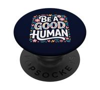 Be A Good Human Cute Kindness - Cita Motivacional Positiva PopSockets PopGrip Adhesivo