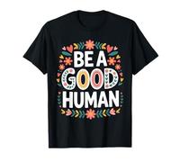 Be A Good Human Cute Kindness Inspirador Motivacional Camiseta