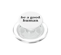 Be a Good Human,Kindness,Be a Nice Human,Raise Kind Humans PopSockets PopGrip para MagSafe