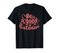 Be a Good Listener - Ropa de amabilidad Camiseta