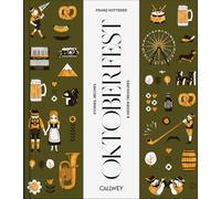 Be a Guest at the Oktoberfest: Stories, Recipes and Hidden Treasures (A Taste Of)