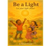 Be a Light: Let Your Light Shine!