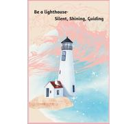 Be a lighthouse- silent, shining, guiding: notebook journal, unruled, 150 pages