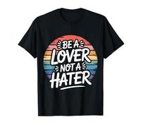 Be A Lover Not A Hater Romantic Kind Mindset - Camiseta