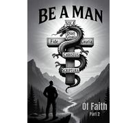 Be a Man - Part 2: Of faith: The Courage to Stand: Faith, Failure, and God’s Faithfulness
