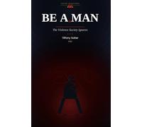 Be A Man: The Violence Society Ignores (Focus! Let's Take A Stand!)