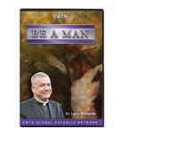 BE A MAN: W/ FR. LARRY RICHARDS* AN EWTN 2-DISC DVD