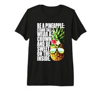 Be A Pineapple Wear A Crown Sweet Inside Aloha Hawaii Piña Camiseta Premium