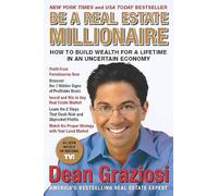 Be a Real Estate Millionaire: How to Build Wealth for a Lifetime in an Uncertain Economy