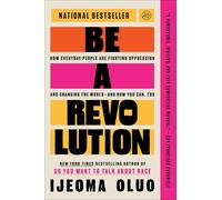 Be a Revolution: How Everyday People Are Fighting Oppression and Changing the World-and How You Can, Too