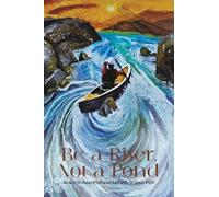 Be a River, Not a Pond