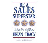 Be a Sales Superstar: 21 Great Ways to Sell More, Faster, Easier in Tough Markets (UK PROFESSIONAL BUSINESS Management / Business)
