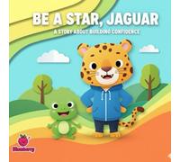 Be a Star, Jaguar: A Story About Building Confidence (The 100 Book Kids Collection)
