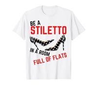 Be A Stiletto In A Room Full Flats Fun Mujeres Tacones de Aguja Camiseta gráfica económica, Hombre, Blanco, S