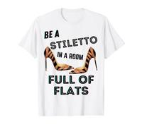 Be A Stiletto In A Room Full Flats Fun Mujeres Tacones de Aguja Camiseta gráfica económica, Hombre, Blanco, XL