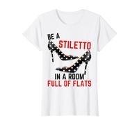 Be A Stiletto In A Room Full Flats Fun Mujeres Tacones de Aguja Camiseta gráfica económica, Mujer, Blanco, S