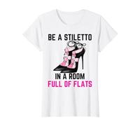Be A Stiletto In A Room Full Flats Fun Mujeres Tacones de Aguja Camiseta gráfica económica, Mujer, Blanco, XL