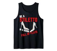 Be A Stiletto In A Room Full Flats Fun Mujeres Tacones de Aguja Camiseta sin Mangas
