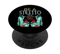 Be A Stiletto In A Room Full Flats Fun Mujeres Tacones de Aguja PopSockets PopGrip Adhesivo