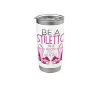 Be A Stiletto In A Room Full Flats Fun Mujeres Tacones de aguja Vaso térmico de acero inoxidable de doble pared