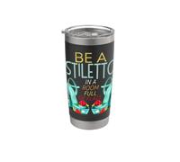 Be A Stiletto In A Room Full Flats Fun Mujeres Tacones de aguja Vaso térmico de acero inoxidable de doble pared
